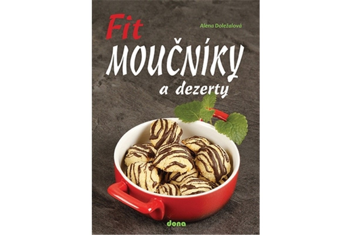 Fit moučníky a dezerty – Doležalová Alena