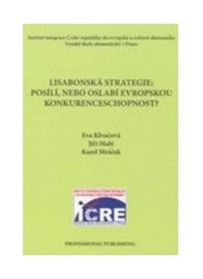 Lisabonská strategie Posílínebo oslabí evropskou konkurenceschopnost – Klvačová Eva