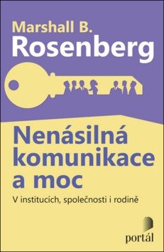 Nenásilná komunikace a moc - V institucích společnosti i rodině – Rosenberg Marshall B