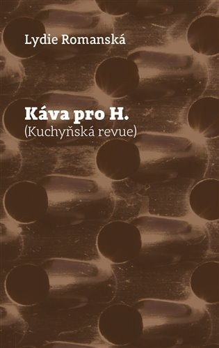 Káva pro H - Kuchyňská revue – Romanská Lydie