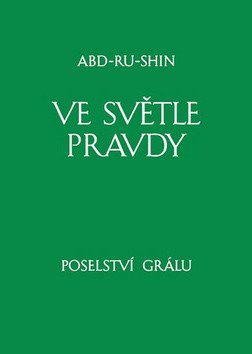 Ve světle Pravdy - Poselství Grálu II – Abd-ru-shin