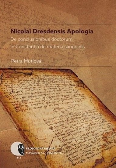 Nicolai Dresdensis Apologia De conclusionibus doctorum in Constantia de materia sanguinis – Mutlová Petra