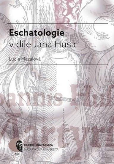 Eschatologie v díle Jana Husa – Mazalová Lucie