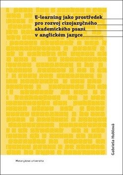 E-learning jako prostředek pro rozvoj cizojazyčného akademického psaní v anglickém jazyce – Hublová Gabriela
