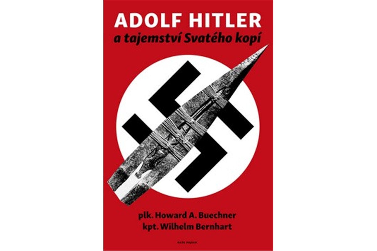 Adolf Hitler a tajemství svatého kopí – Buechner Howard A