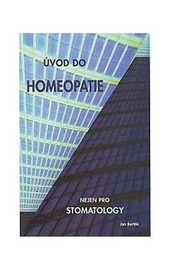 Úvod do homeopatie nejen pro stomatology – Barták Miroslav