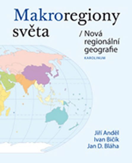 Makroregiony světa Nová regionální geografie – Anděl Jiří