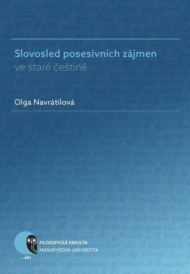 Slovosled posesivních zájmen ve staré češtině – Navrátilová Olga
