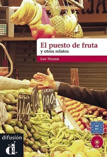 El puesto de fruta y otros relatos A2-B1
