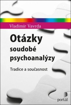 Otázky soudobé psychoanalýzy Tradice a současnost – Vavrda Vladimír