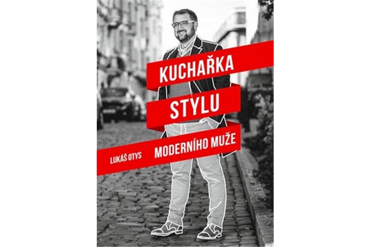 Kuchařka stylu moderního muže – Otys Lukáš