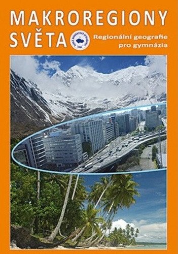 Makroregiony světa - Regionální geografie pro gymnázia Přepracované vydání učebnice – Anděl Jiří