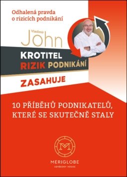 Krotitel rizik podnikani zasahuje - Odhalená pravda o rizicích podnikání – John Vladimír