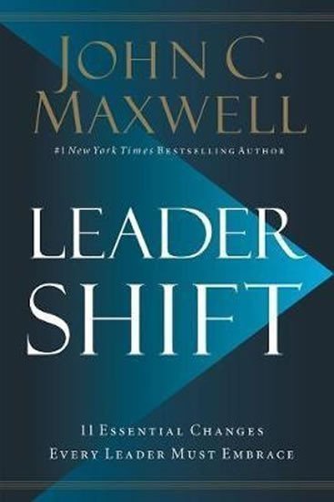 Leadershift The 11 Essential Changes Every Leader Must Embrace – Maxwell John C