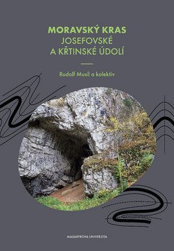 Moravský kras - Průvodce Josefovským a Křtinským údolím – Musil Rudolf