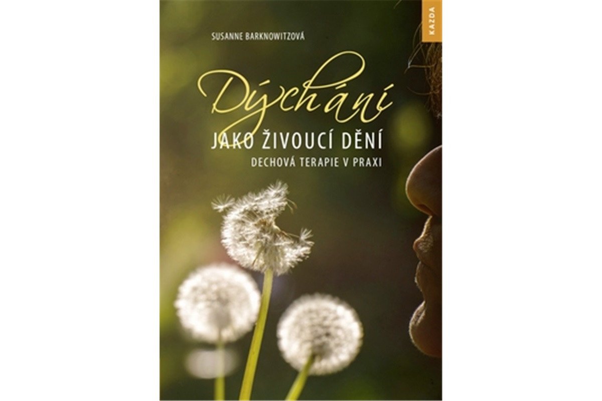 Dýchání jako živoucí dění - Dechová terapie v praxi – Barknowitzová Susanne