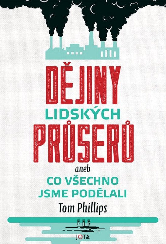 Dějiny lidských průserů aneb Co všechno jsme podělali – Phillips Tom