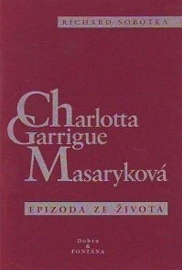 Charlotta Garrigue Masaryková – Sobotka Richard