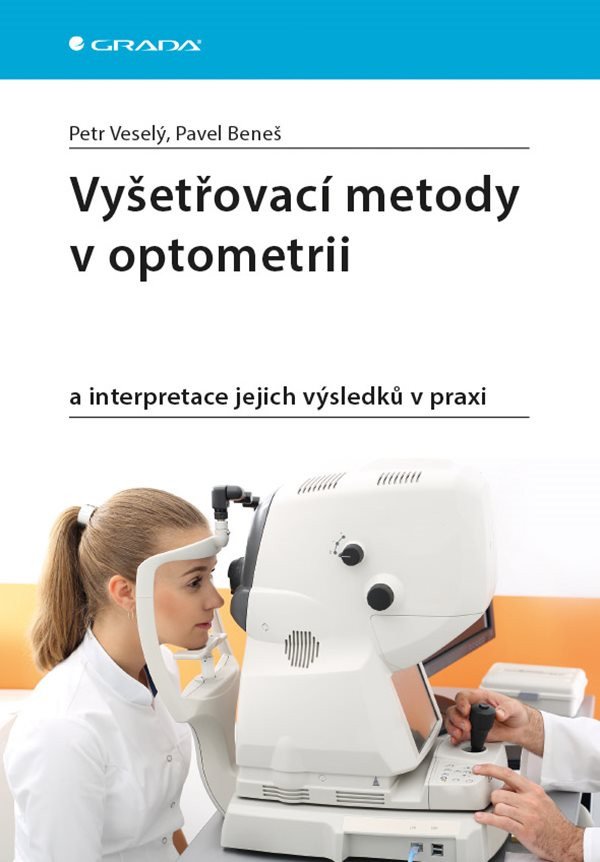 Vyšetřovací metody v optometrii a interpretace jejich výsledků v praxi – Beneš Pavel