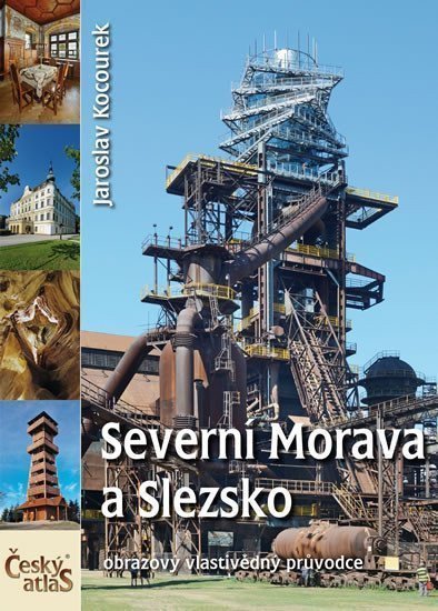 Český atlas - Severní Morava a Slezsko – Kocourek Jaroslav