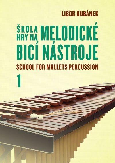 Škola hry na melodické bicí nástroje 1. – Kubánek Libor (2013)