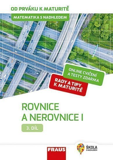 Matematika s nadhledem od prváku k maturitě 3 - Rovnice a nerovnice I – Zhouf Jaroslav