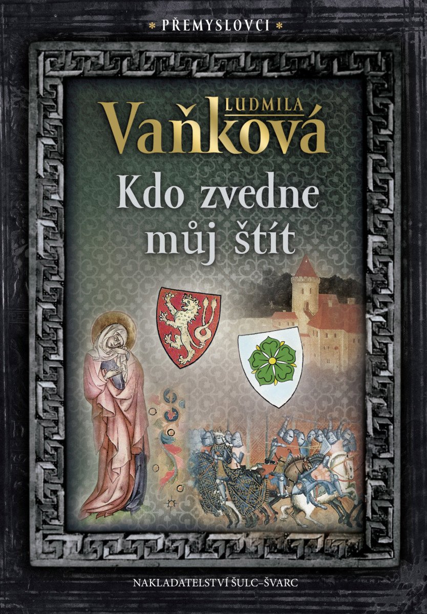 Přemyslovci 4 - Kdo zvedne můj štít – Vaňková Ludmila