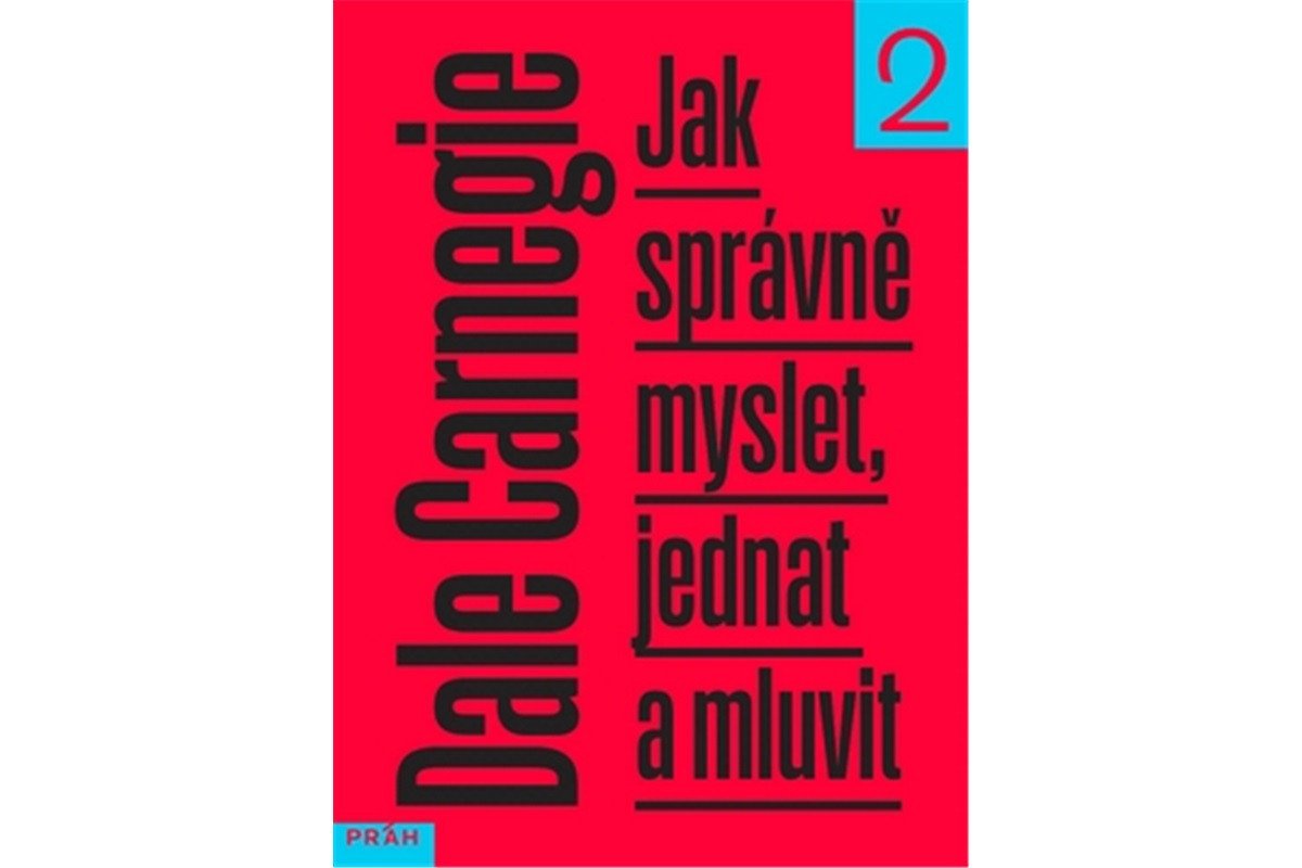 Jak správně myslet jednat a mluvit – Carnegie Dale