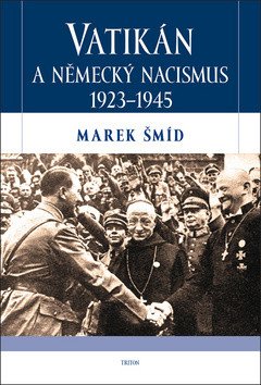 Vatikán a německý nacismus 1923-1945 – Šmíd Marek (2019)