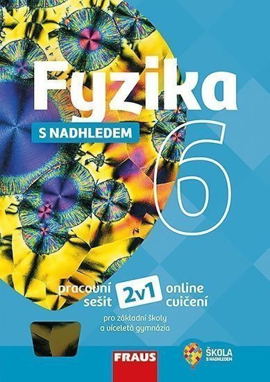 Fyzika 6 s nadhledem Pracovní sešit – group of authors