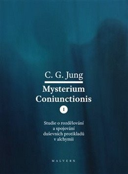 Mysterium Coniunctionis I. - Studie o rozdělování a spojování duševních protikladů v alchymii – Jung Carl Gustav (2019)