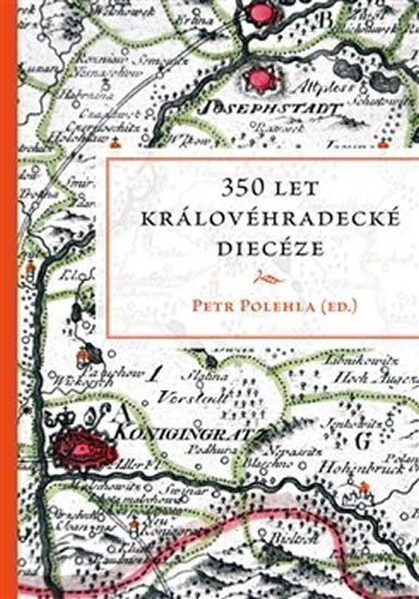 350 let královéhradecké diecéze – Polehla Petr