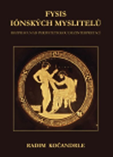 Fysis iónských myslitelů Rozprava nad peripatetickou dezinterpretací – Kočandrle Radim