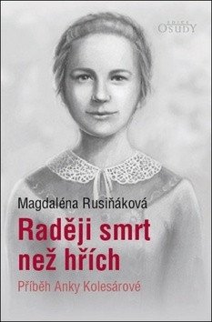 Raději smrt než hřích - Příběh Anky Kolesárové – Rusiňáková Magdaléna