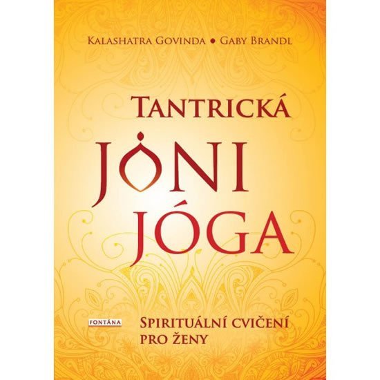 Tantrická jóny jóga - Spirituální cvičení pro ženy – Govinda Kalashatra