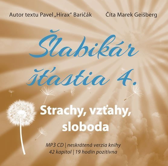 Šlabikár šťastia 4 - Strachy vzťahy sloboda - CDmp3 Číta Marek Geišberg – Baričák Pavel Hirax