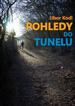 Pohledy do tunelu – Kodl Libor