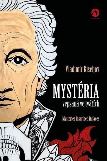 Mystéria vepsaná ve tvářích Mysteries inscribed in faces – Kiseljov Vladimír