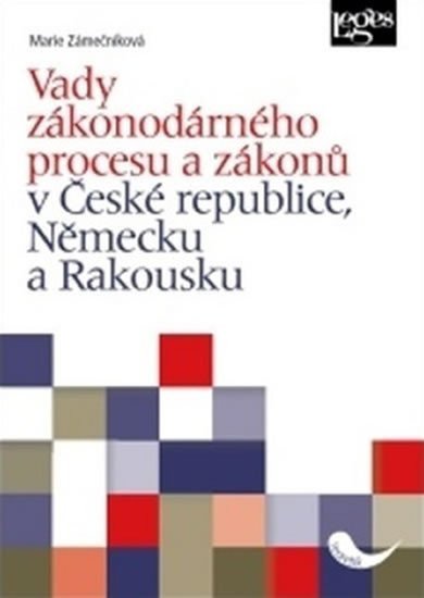 Vady zákonodárného procesu a zákonů v České republice Německu a Rakousku – Zámečníková Marie