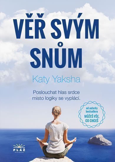 Věř svým snům - Poslouchat hlas srdce místo logiky se vyplácí – Yaksha Katy