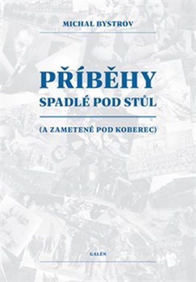 Příběhy spadlé pod stůl a zametené pod koberec – Bystrov Michal