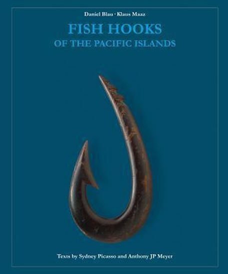 Fish Hooks of the Pacific Islands A Pictorial Guide to the Fish Hooks from the Peoples of the Pacific Islands – Blau Daniel