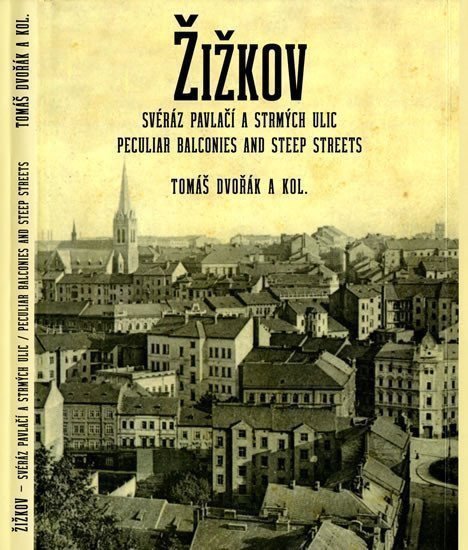 Žižkov svéráz pavlačí a strmých ulic Peculiar Balconies and Steep Streets – Dvořák Tomáš