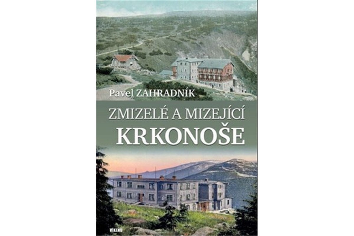 Zmizelé a mizející Krkonoše – Zahradník Pavel