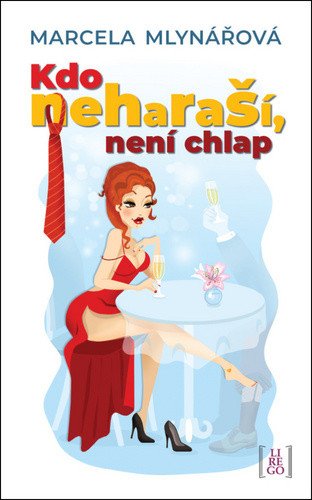 Kdo neharaší není chlap – Mlynářová Marcela