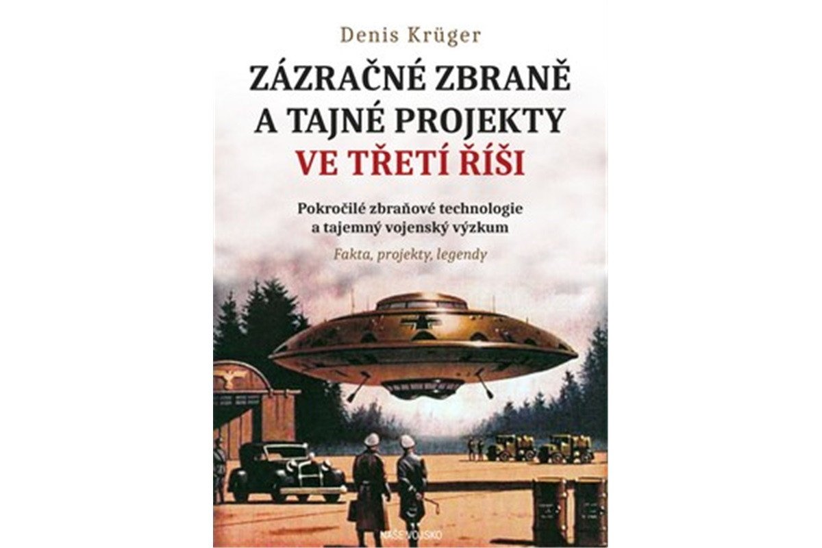 Zázračné zbraně a tajné projekty ve Třetí řiši – Krüger Denis