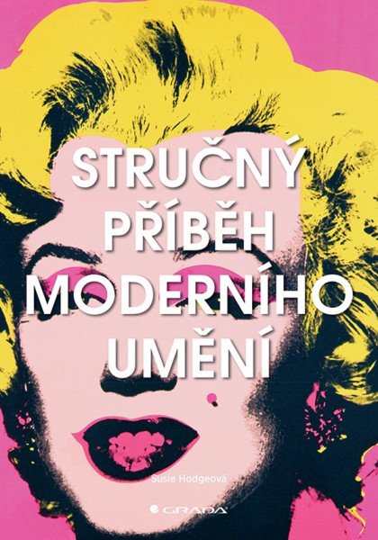 Stručný příběh moderního umění – Hodgeová Susie (2019)