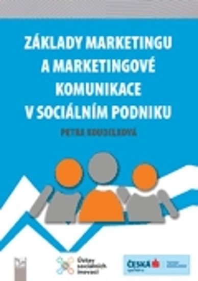 Základy marketingu a marketingové komunikace v sociálním podniku – Koudelková Petra (2019)