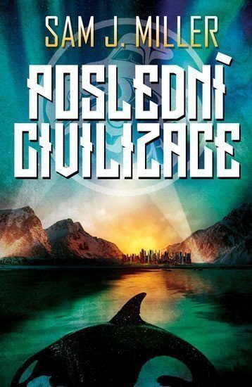 Poslední civilizace – Miller Sam J