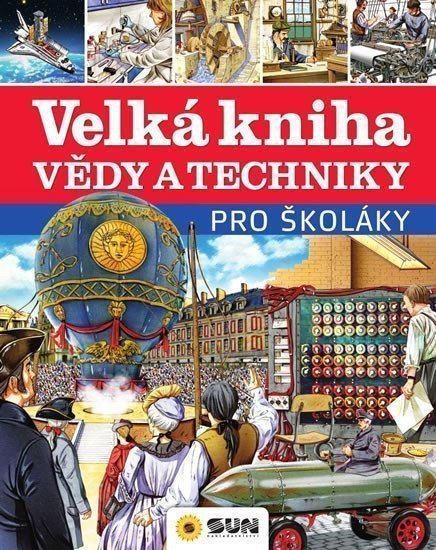 Velká kniha vědy a techniky pro školáky – group of authors